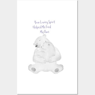 Hugging Bears - Your loving spirit helped me find my own - Happy Mothers Day Posters and Art